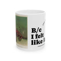 Ceramic Mug - Vintage Art & Humorous Quote “B/c I felt like it” Coffee Cup needle felting enthusiast